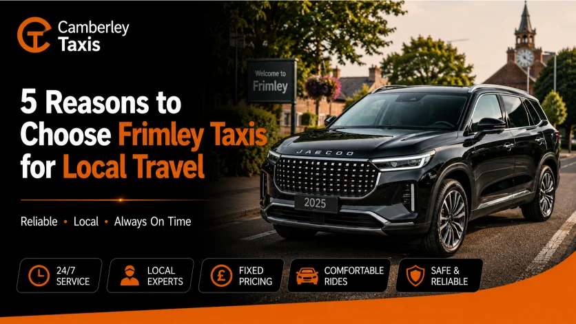 5 Reasons to Choose Frimley Taxis for Local Travel