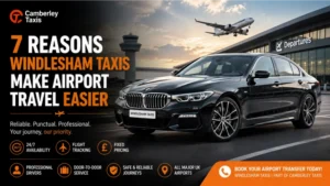 7 Reasons Windlesham Taxis Make Airport Travel Easier