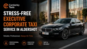 Stress-Free Executive Corporate Taxi Service in Aldershot